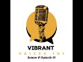 Vibrant Voices 101 Season 01 Episode 01 | Relationships, Self- Discipline, and More