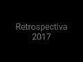 Retrospectiva 2017.