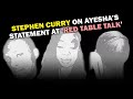 How Stephen Curry Felt Before About Ayesha Curry's Statement At Red Table Talk. The Women Weigh In