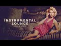 INSTRUMENTAL LOUNGE  (Chill & House)