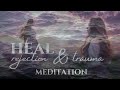 Heal trauma from your past and rejection • meditation