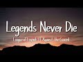 League of Legends - Legends Never Die (Lyrics) (Ft. Against The Current)