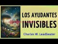 LOS AYUDANTES INVISIBLES (Espiritualidad) - Charles Webster Leadbeater - AUDIOLIBRO