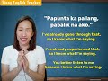 Paano sabihin sa English ang PAPUNTA KA PA LANG, PABALIK NA AKO?