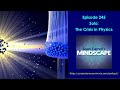Mindscape 245 | Solo: The Crisis in Physics