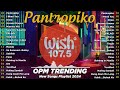 Pantropiko, I Need You, Dilaw - Maki  | OPM Music 2024 New Songs Playlist | Wish 107.5 Trending 2024