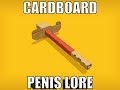 CARDBOARD _____ LORE