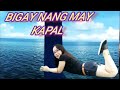 BIGAY KA NANG MAY KAPAL