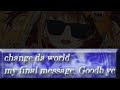 CHANGE DA WORLD, MY FINAL MESSAGE. GOODBYE [Gigi Murin]