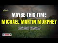 Michael Martin Murphey - Maybe This Time (Karaoke Version)