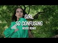 Girl, So Confusing (House Remix)