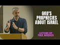 Lecture by Paul Washer - God's prophecies about Israel