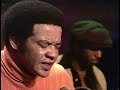 Bill Withers - Ain't No Sunshine (Old Grey Whistle Test, 1972)