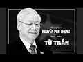 Hot News: General Secretary Nguyen Phu Trong Tu Tran | Goodbye Uncle