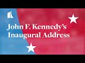 President John F. Kennedy's Inaugural Address | January 20, 1961