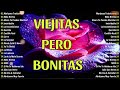 💯 Viejitas & Bonitas 70s 80s 90s 🎉 Musica Romantic De Todos Los Tiempos 💖