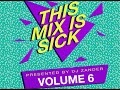 This Mix Is Sick Volume 6