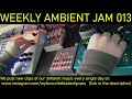 Weekly Ambient Jam 013 - Tasty Chips GR-1 Granular Synthesizer