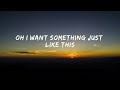 The Chainsmokers & Coldplay - Something Just Like This (Lyrics Video)