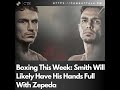 Boxing This Week: Smith Will Likely Have His Hands Full With Zepeda
