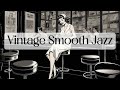 Vintage Smooth Jazz✨️[Old, Slow, Jazz]빈티지 스무스 재즈