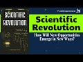 Scientific Revolution: How Will New Opportunities Emerge in New Ways?