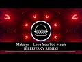 Mikalyn - Love You Too Much [Beefjerky Remix]