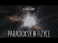 Najbardziej nielogiczne paradoksy w fizyce - AstroStory
