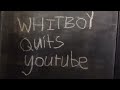 Whiteboy7thst quits YouTube