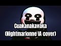 Cuakanakavaka (Nightmarionne IA cover)
