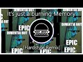 It's just a burning memory but it's Hardstyle