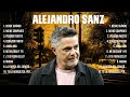 Alejandro Sanz ~ Greatest Hits Oldies Classic ~ Best Oldies Songs Of All Time