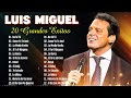 LUIS MIGUEL ( 20 GRANDES EXITOS ) SUS MEJORES CANCIONES - LUIS MIGUEL 90s Sus EXITOS Romanticos