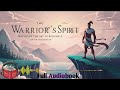 The Warrier's Spirit: The Art of Resilience (Full Audiobook)