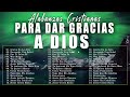 MUSICA CRISTIANA PARA SENTIR LA PRESENCIA DE DIOS 🙏 HERMOSAS ALABANZAS CRISTIANAS DE ADORACION 2024!