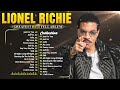 Lionel Richie Greatest Hits 🎹 The Best Of Lionel Richie 🌺 Ultimate Lionel Richie Playlist😘