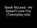 Sarah McLeod - He Doesn't Love You (Tommyboy Remix)