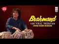 BRAHMAND : The Final Frontier | Ustad Zakir Hussain | Music Today