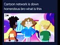 Cartoon Network wildin 🧐