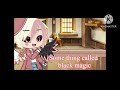 Black magic || Gacha Meme