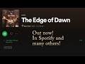 The Edge of Dawn - On Spotify!