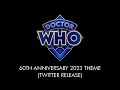 Doctor Who | 60th Anniversary | Theme 2023 (Twitter Release)