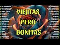 LAS MEJORES ÉXITOS ROMÁNTICOS INOLVIDABLES 🌹 1 HORA DE MÚSICA ROMÁNTICA VIEJITAS PERO BONITAS 80 90s