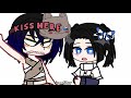 The kiss filter! || my ships|| og (¿?) || KNY gacha ||kochop!