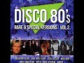 Disco 80's Rare & Special Versions Vol. 2