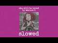 she will be loved~ by maroon 5 (slowed)