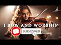 Violin Instrumental Worship/I BOW AND WORSHIP/Background Prayer Music