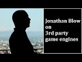 Jonathan Blow on Game Engines