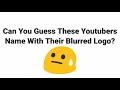 Can You Guess These Youtubers Name With Their Blurred Logo?