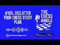 Declutter Your Chess Study Plan